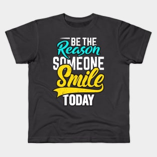 be reason someone smile today Kids T-Shirt